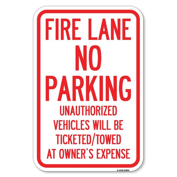 Signmission Fire Lane No Parking Unauthorized Vehic Heavy-Gauge Aluminum Sign, 12" x 18", A-1218-23993 A-1218-23993 - main